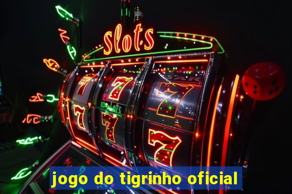 jogo do tigrinho oficial